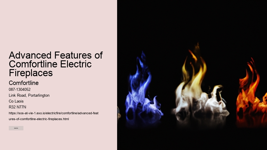 Advanced Features of Comfortline Electric Fireplaces