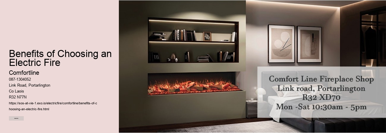 Advantages of Choosing Electric Fires Over Traditional Heating