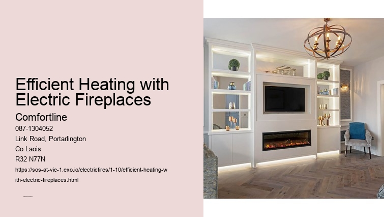 Advanced Features of Comfortline Electric Fireplaces