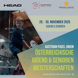 Österreichische Jugend- und Seniors-Meisterschaften 2025 in der PADELZONE Wiener Neustadt